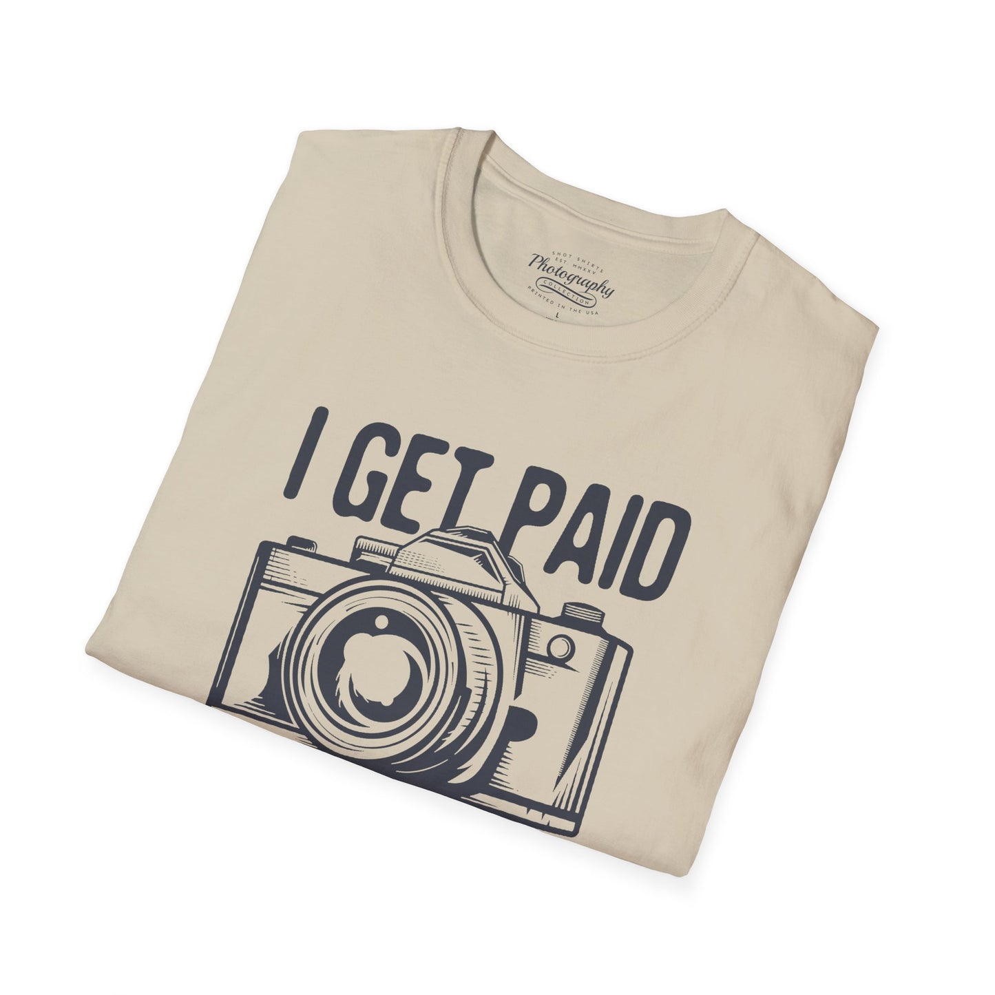 0085. I Get Paid To Shoot People Grunge Photo Camera Unisex T-Shirt