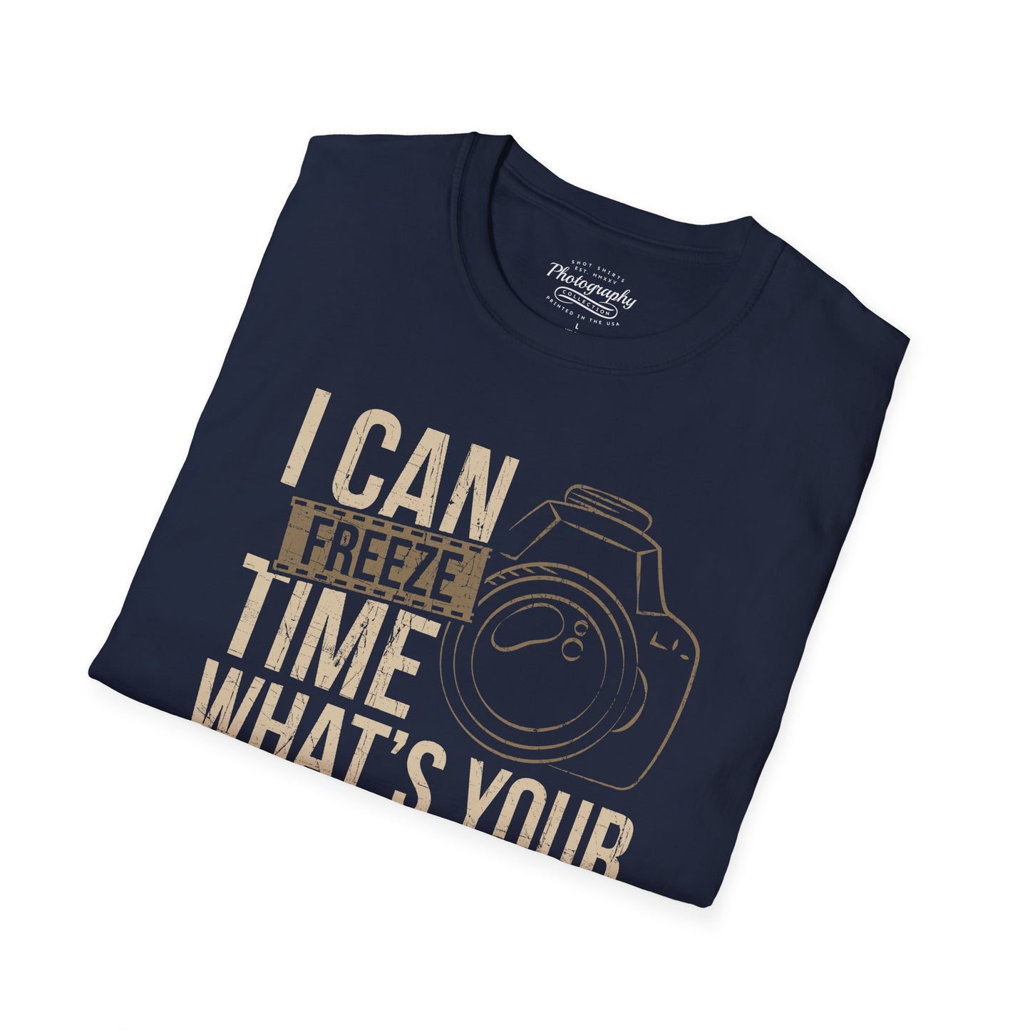 0088. I Can Freeze Time What's Your Superpower? Photo Camera Unisex T-Shirt