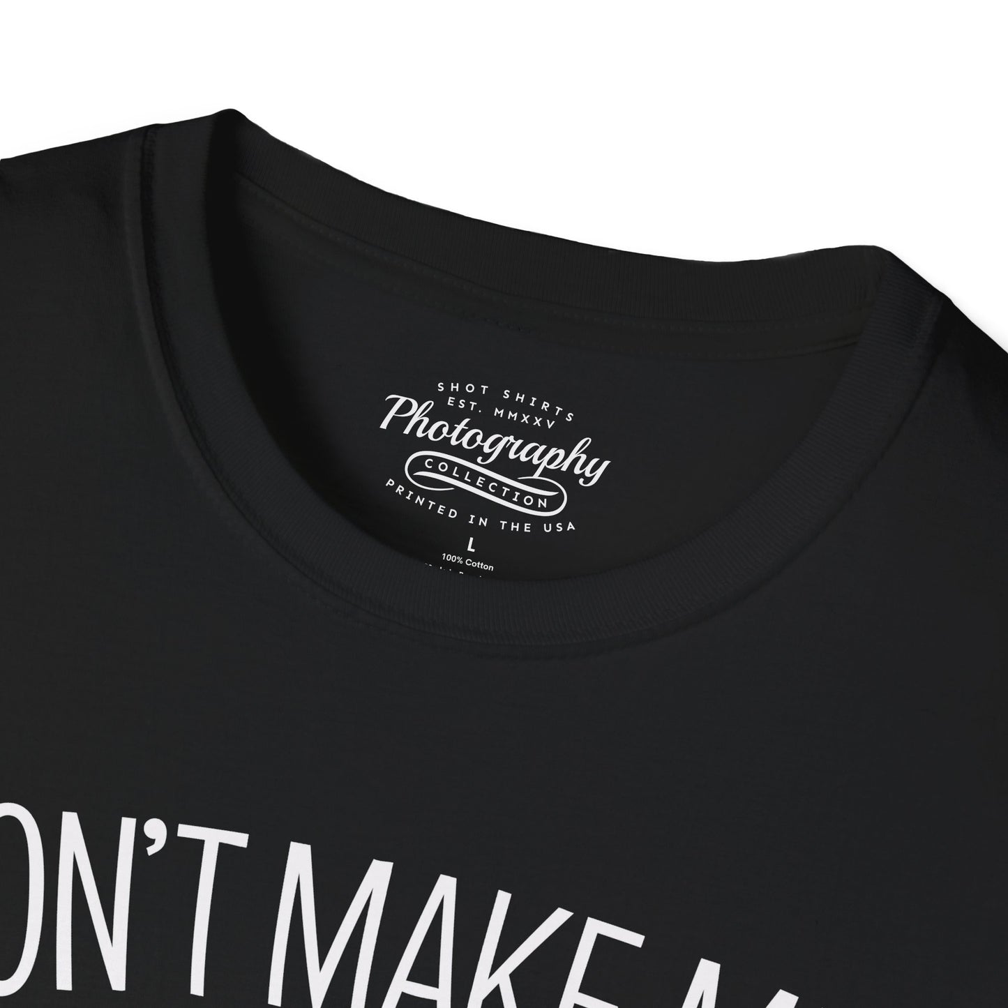 0046. Don't Make Me Shoot You Comic Drawn Photo Camera Unisex T-Shirt