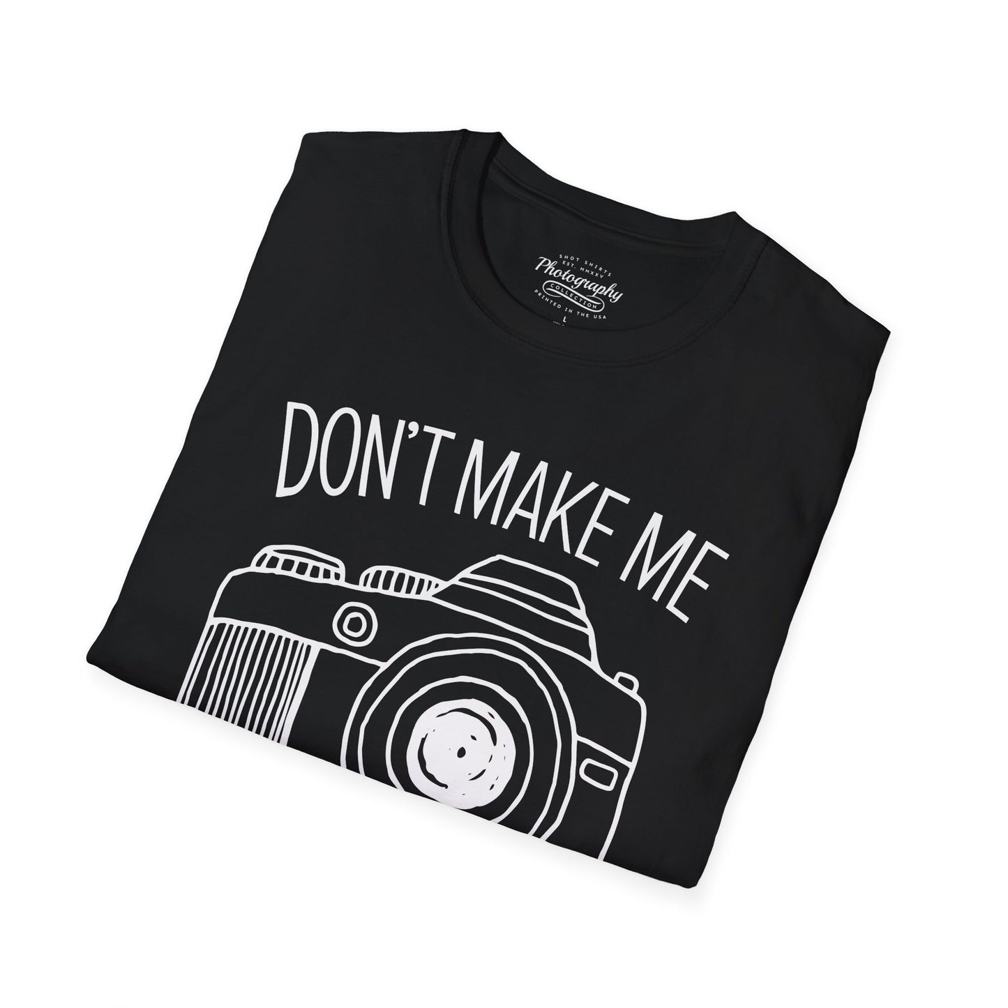 0046. Don't Make Me Shoot You Comic Drawn Photo Camera Unisex T-Shirt