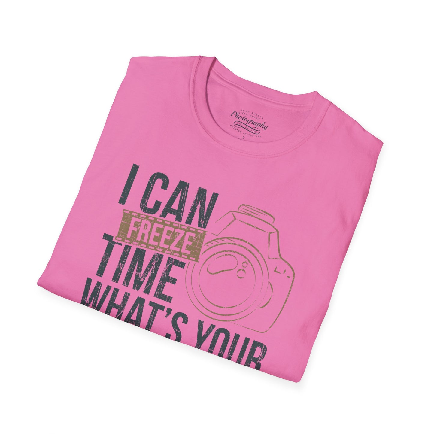 0088. I Can Freeze Time What's Your Superpower? Photo Camera Unisex T-Shirt