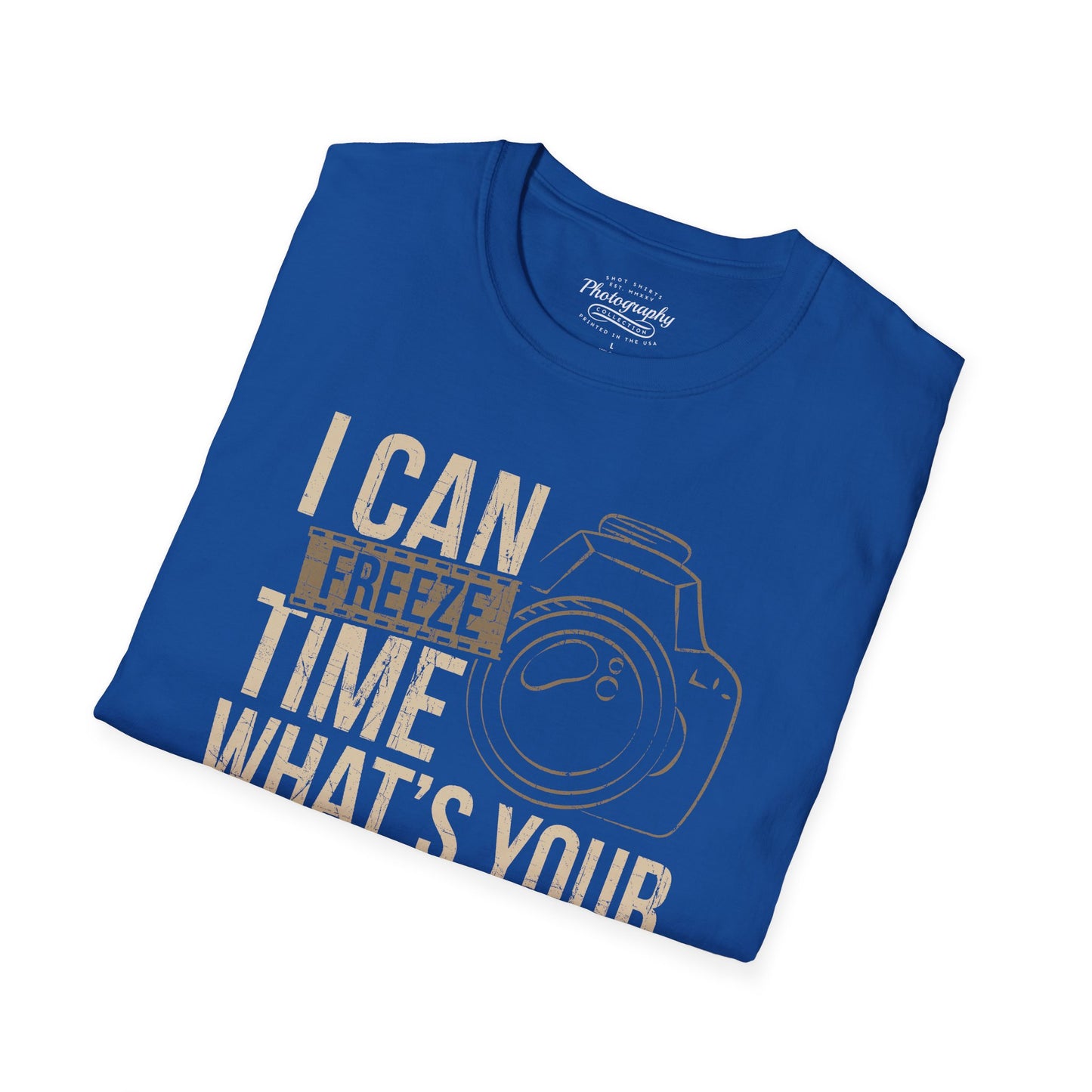 0088. I Can Freeze Time What's Your Superpower? Photo Camera Unisex T-Shirt