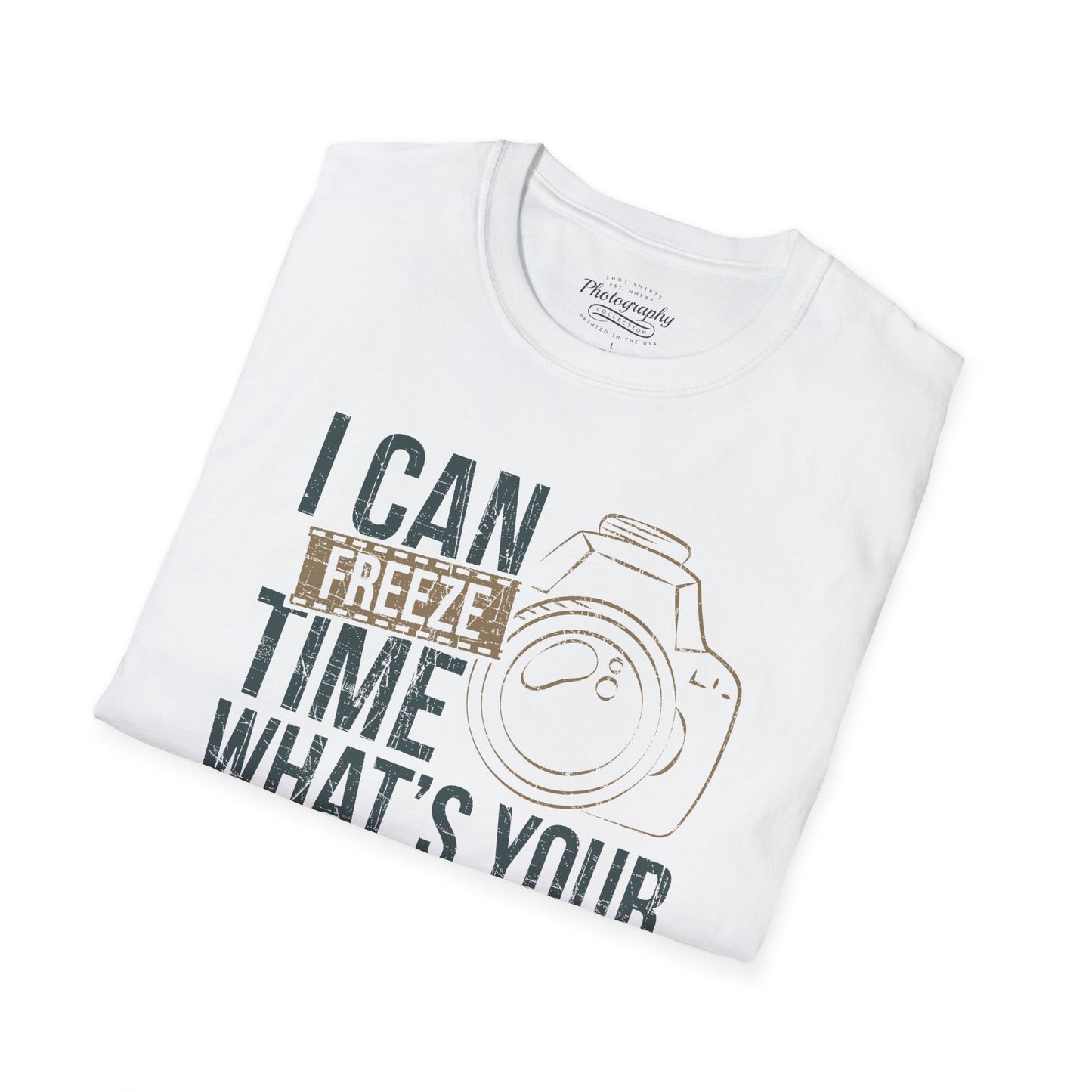 0088. I Can Freeze Time What's Your Superpower? Photo Camera Unisex T-Shirt