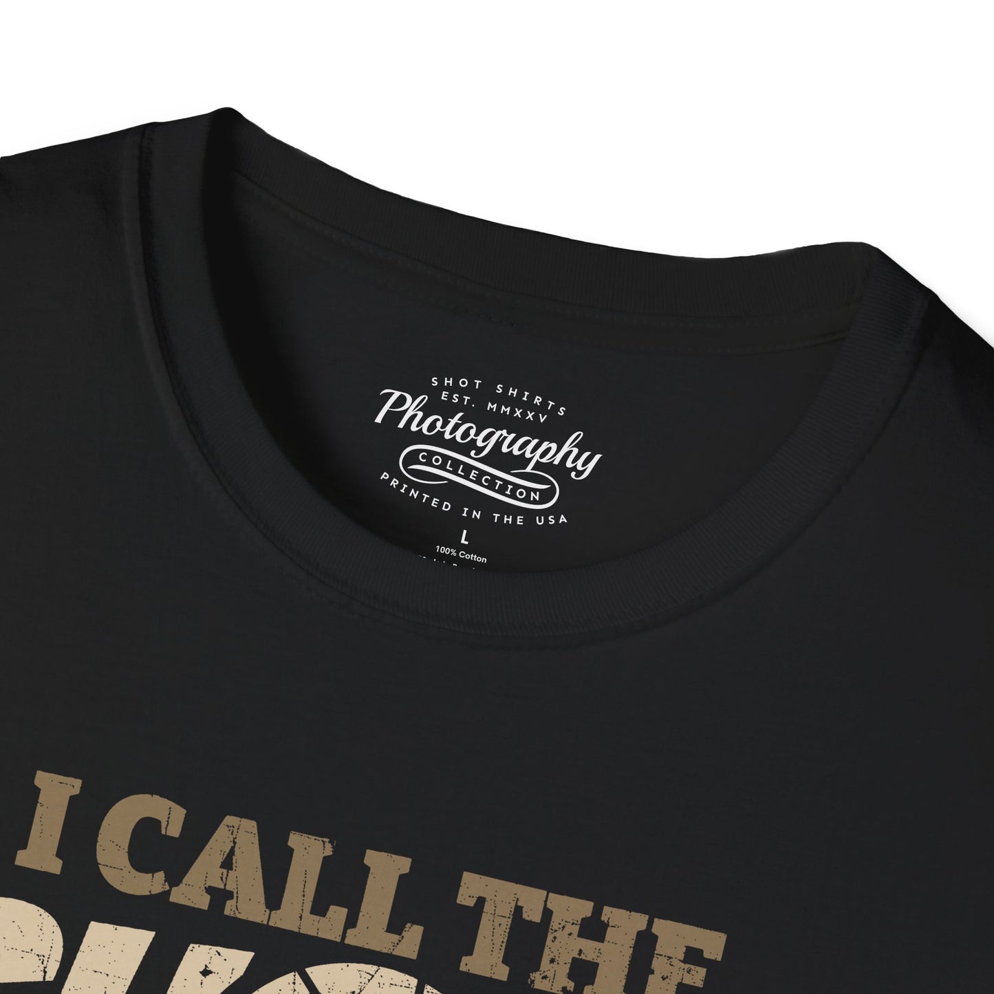0089. I Call The Shots Around Here Photo Camera Unisex T-Shirt