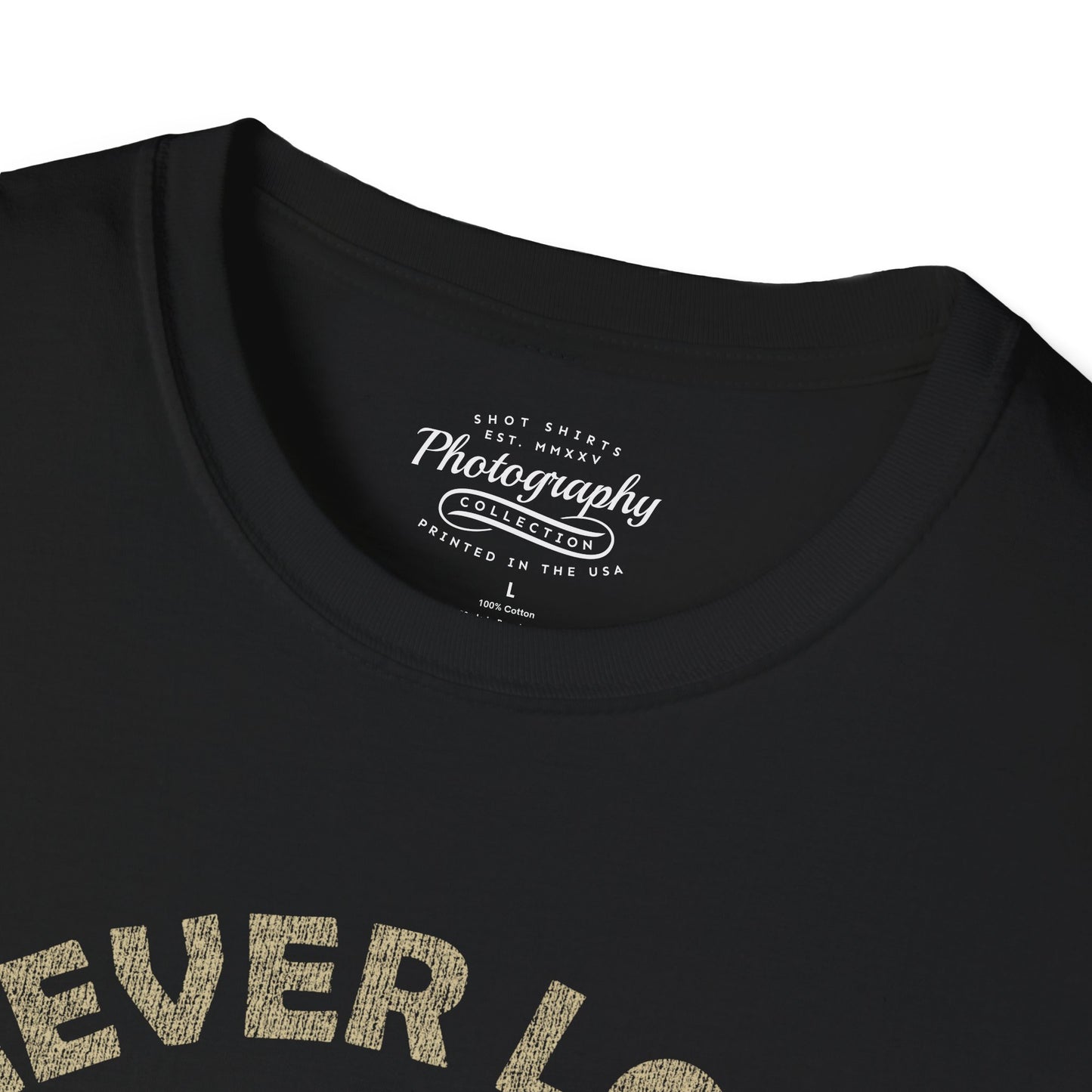 0091. Never Lose Focus Photo Camera Unisex T-Shirt