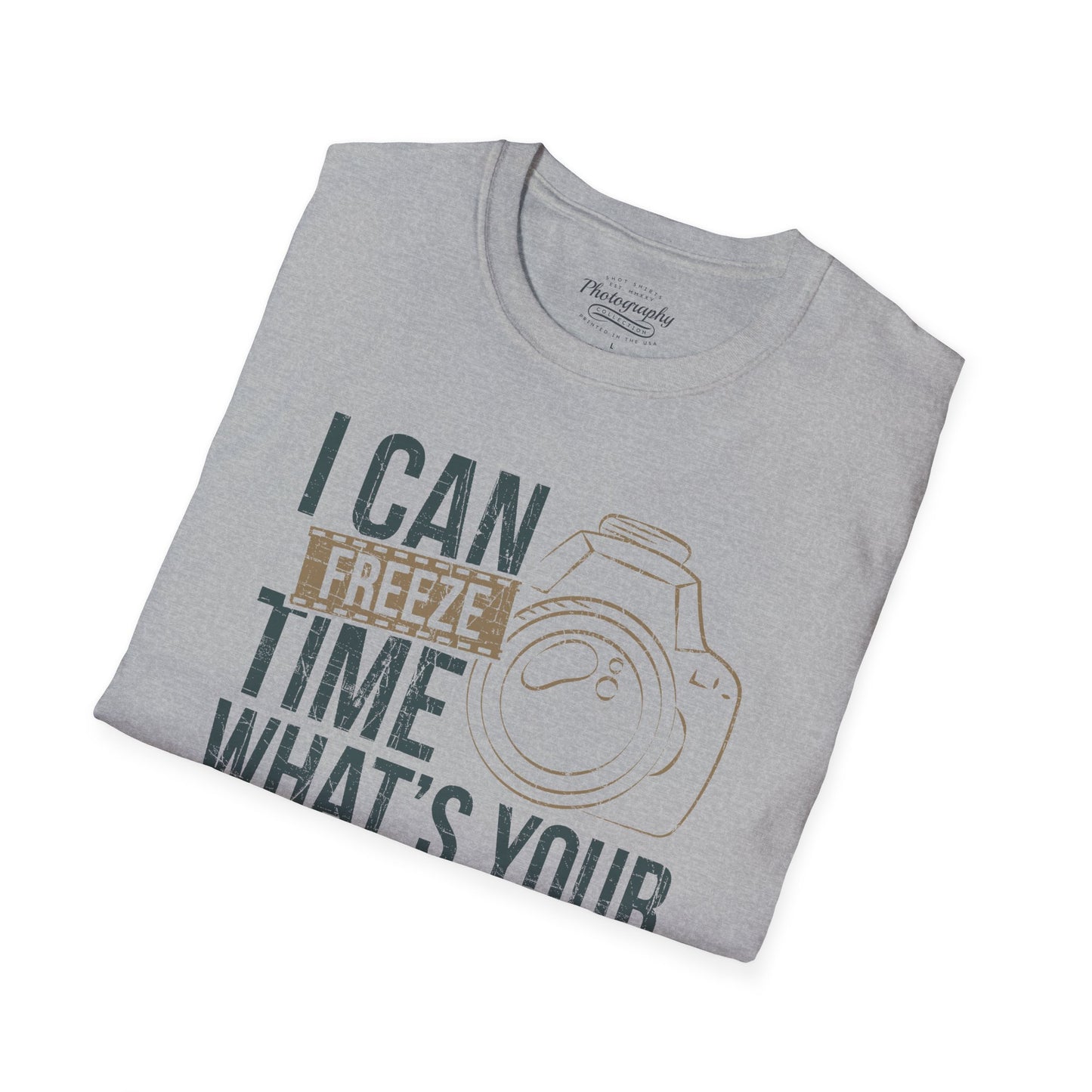 0088. I Can Freeze Time What's Your Superpower? Photo Camera Unisex T-Shirt
