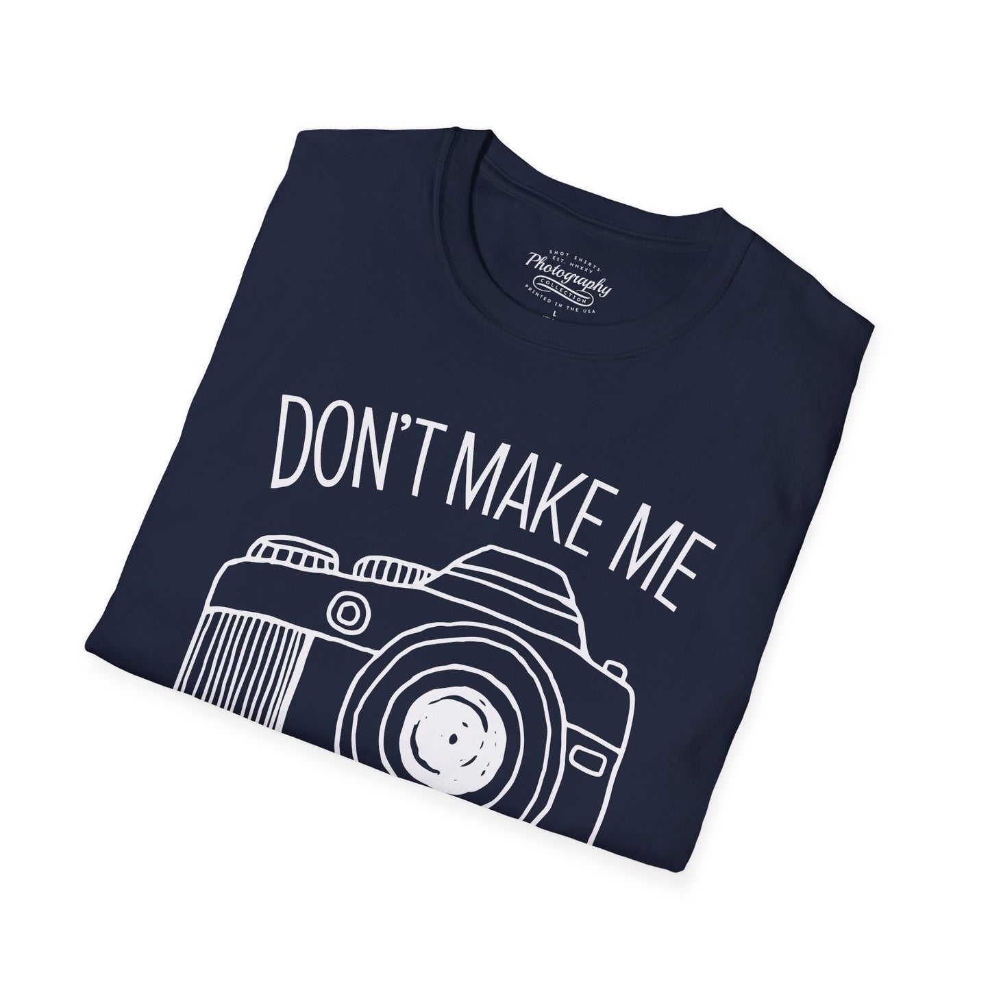 0046. Don't Make Me Shoot You Comic Drawn Photo Camera Unisex T-Shirt