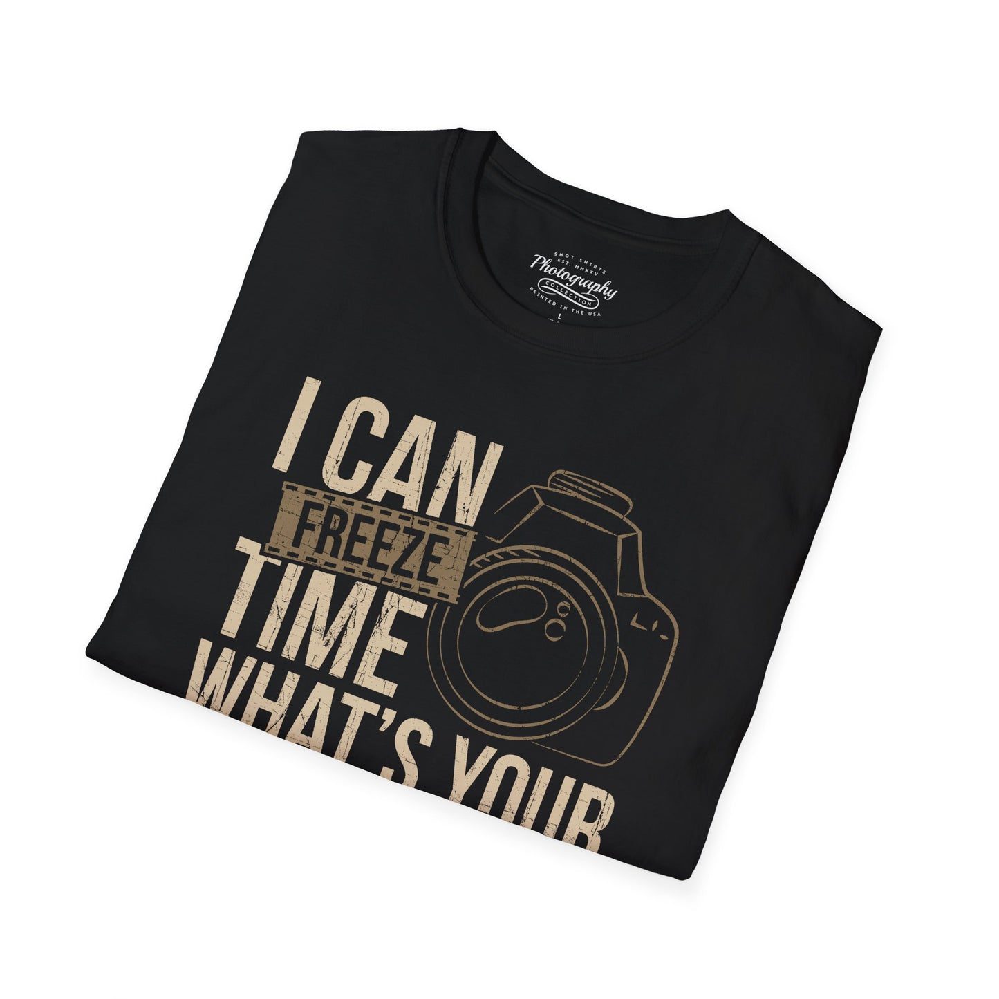 0088. I Can Freeze Time What's Your Superpower? Photo Camera Unisex T-Shirt