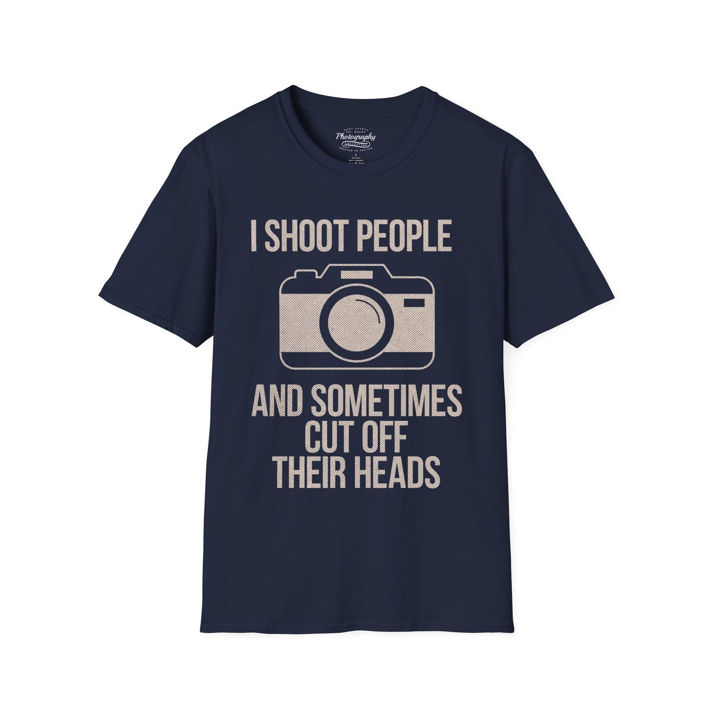 0029. I Shoot People And Sometimes Cut Off Their Heads Unisex T-Shirt