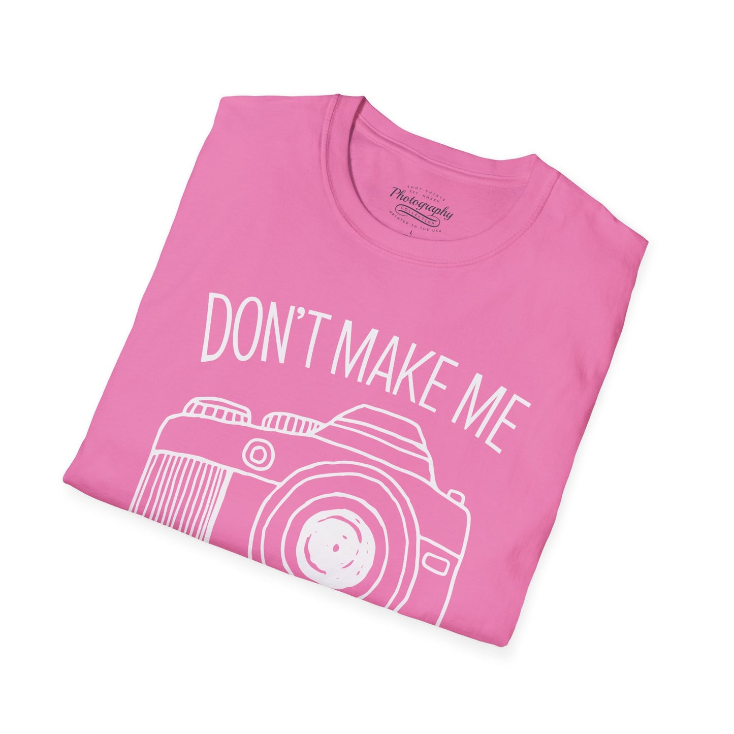0046. Don't Make Me Shoot You Comic Drawn Photo Camera Unisex T-Shirt