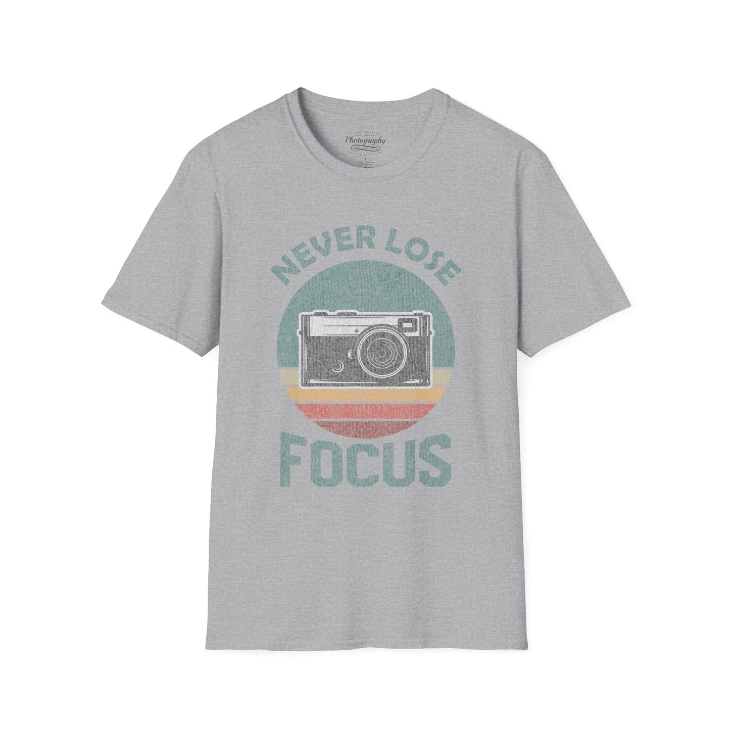 0091. Never Lose Focus Photo Camera Unisex T-Shirt
