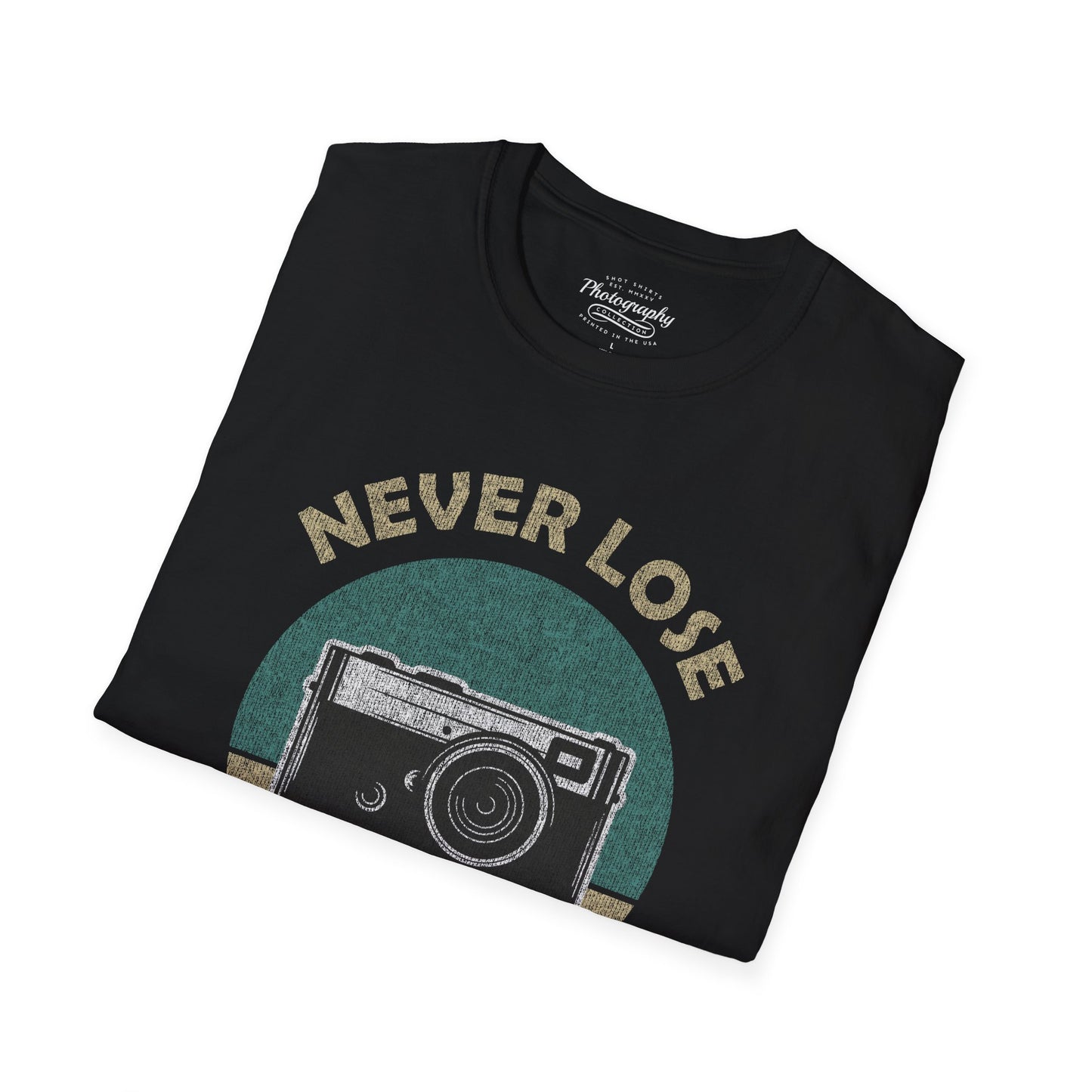 0091. Never Lose Focus Photo Camera Unisex T-Shirt