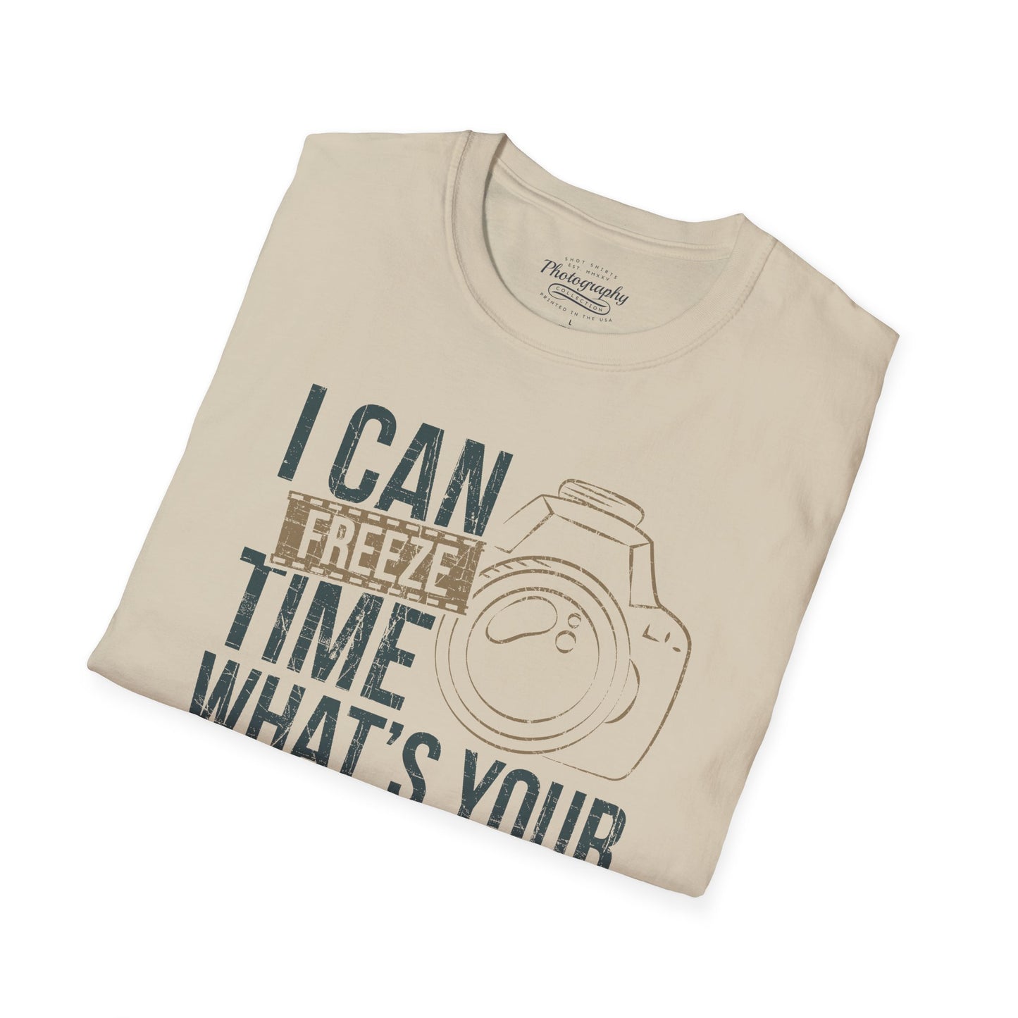 0088. I Can Freeze Time What's Your Superpower? Photo Camera Unisex T-Shirt