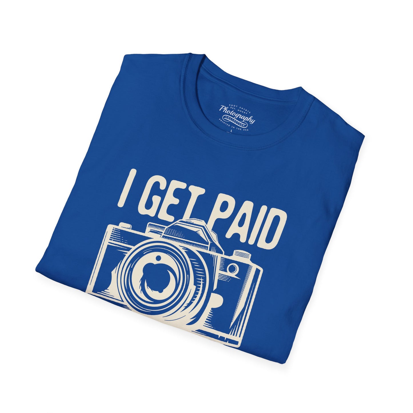 0085. I Get Paid To Shoot People Grunge Photo Camera Unisex T-Shirt