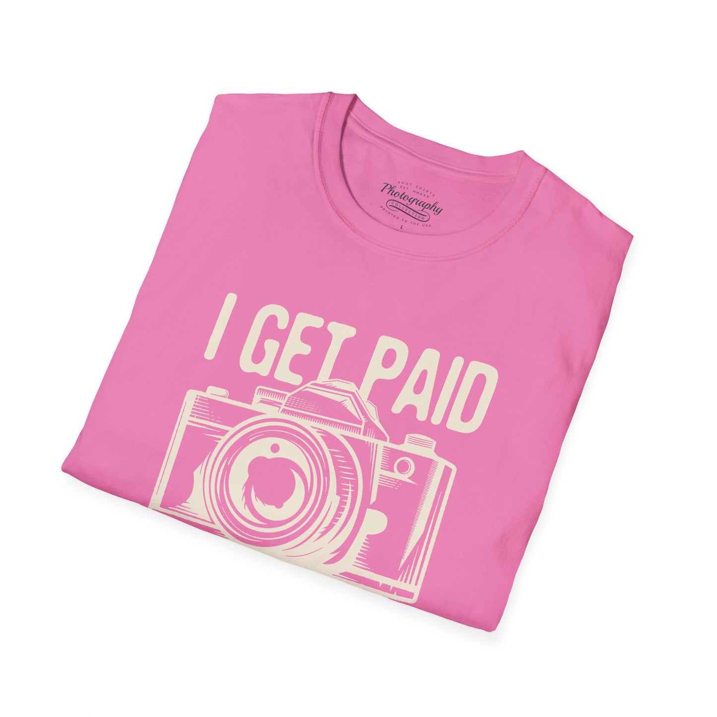 0085. I Get Paid To Shoot People Grunge Photo Camera Unisex T-Shirt