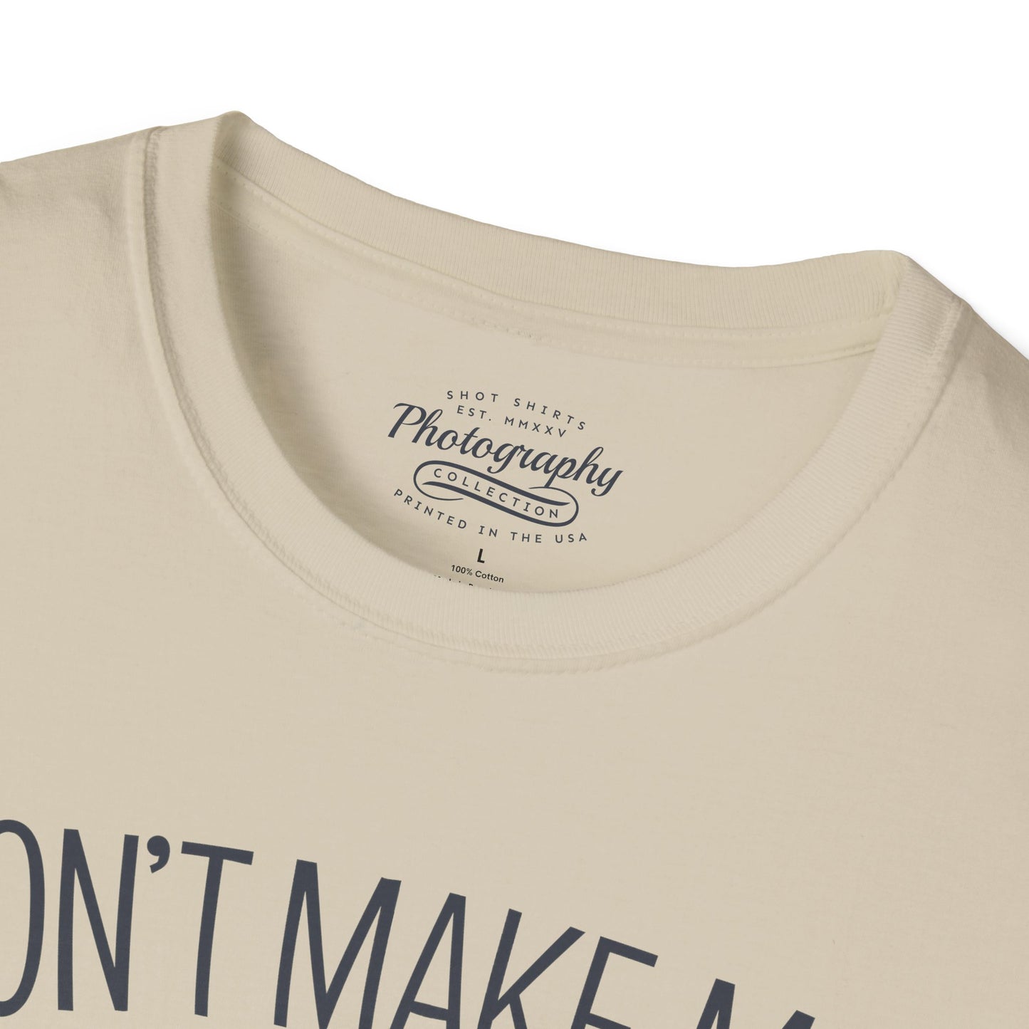 0046. Don't Make Me Shoot You Comic Drawn Photo Camera Unisex T-Shirt