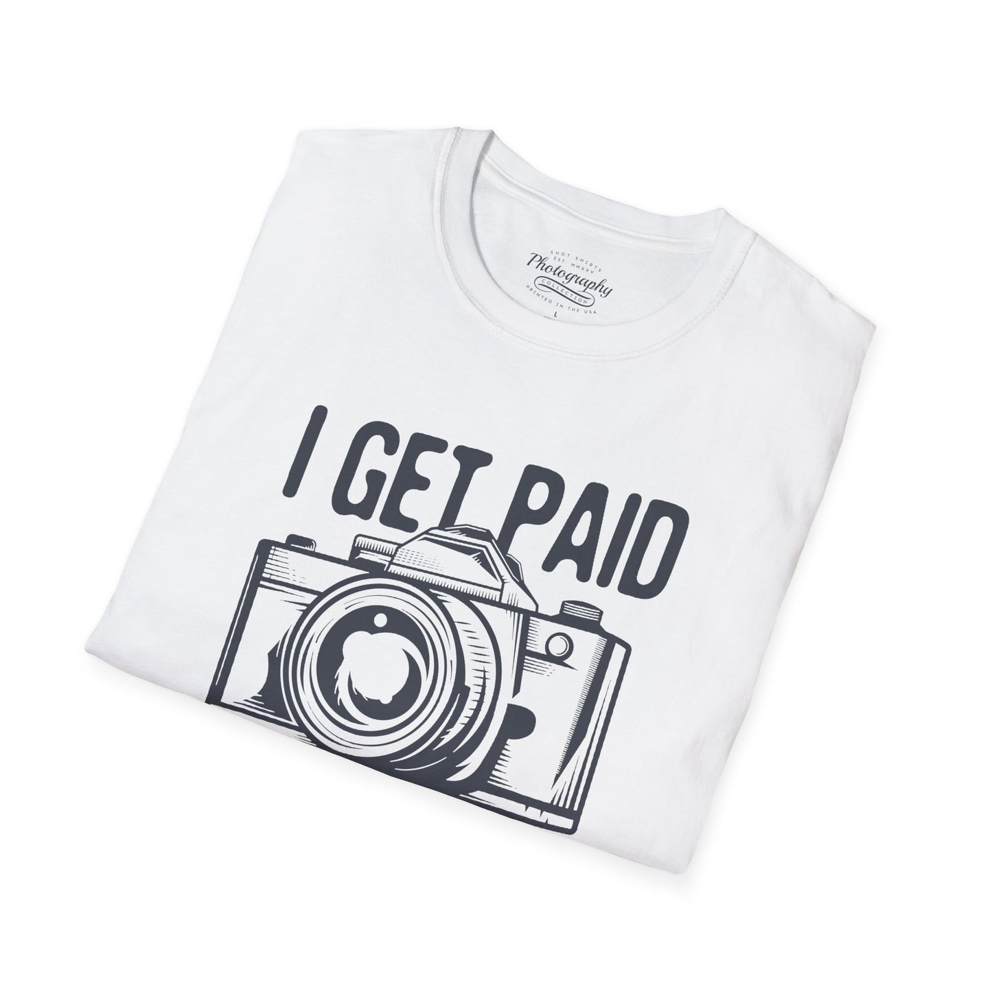 0085. I Get Paid To Shoot People Grunge Photo Camera Unisex T-Shirt