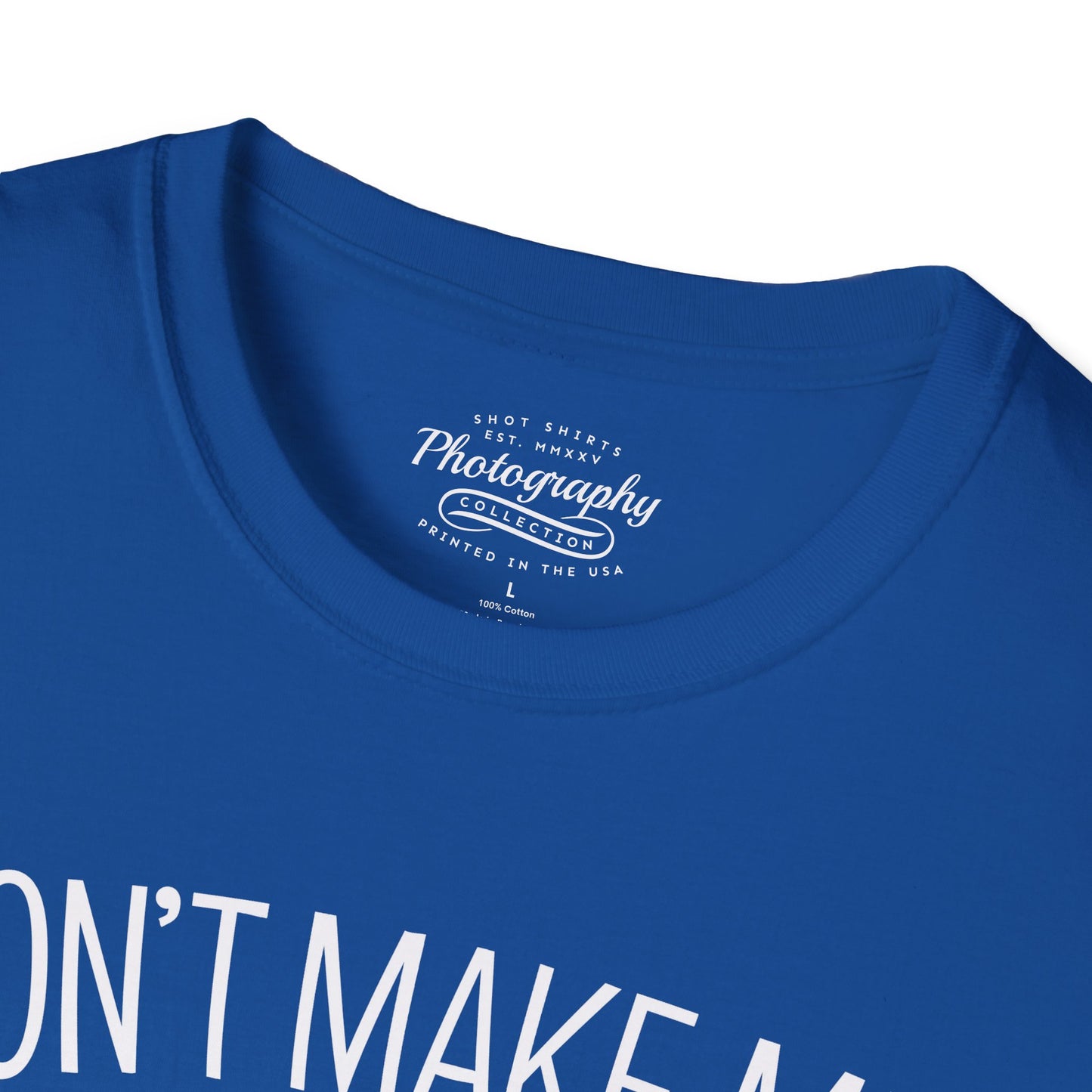 0046. Don't Make Me Shoot You Comic Drawn Photo Camera Unisex T-Shirt