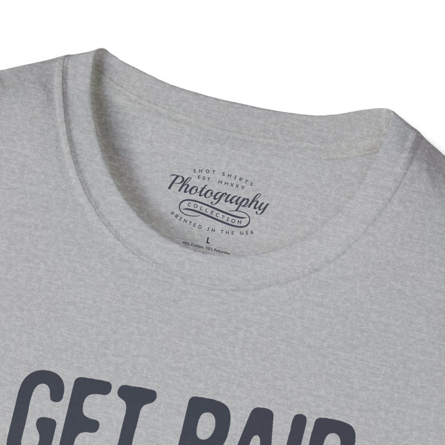 0085. I Get Paid To Shoot People Grunge Photo Camera Unisex T-Shirt