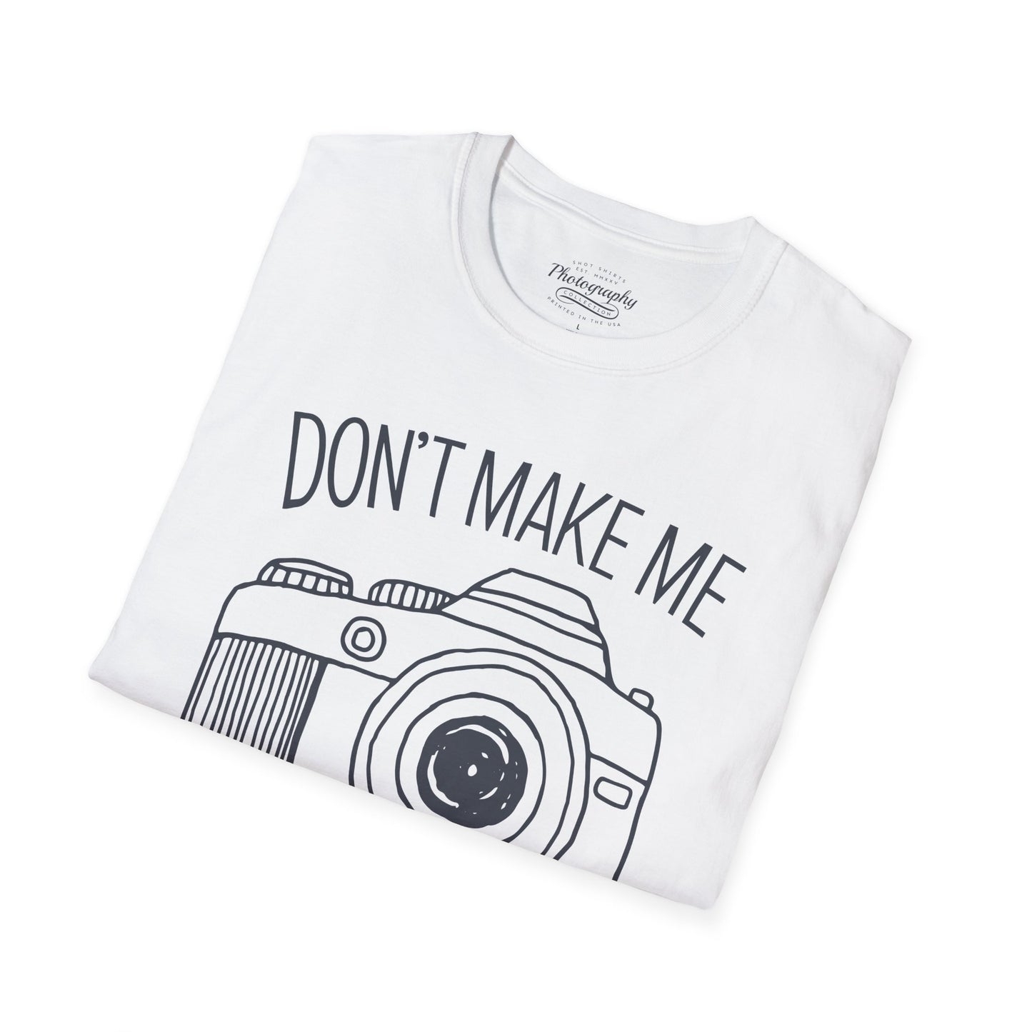 0046. Don't Make Me Shoot You Comic Drawn Photo Camera Unisex T-Shirt