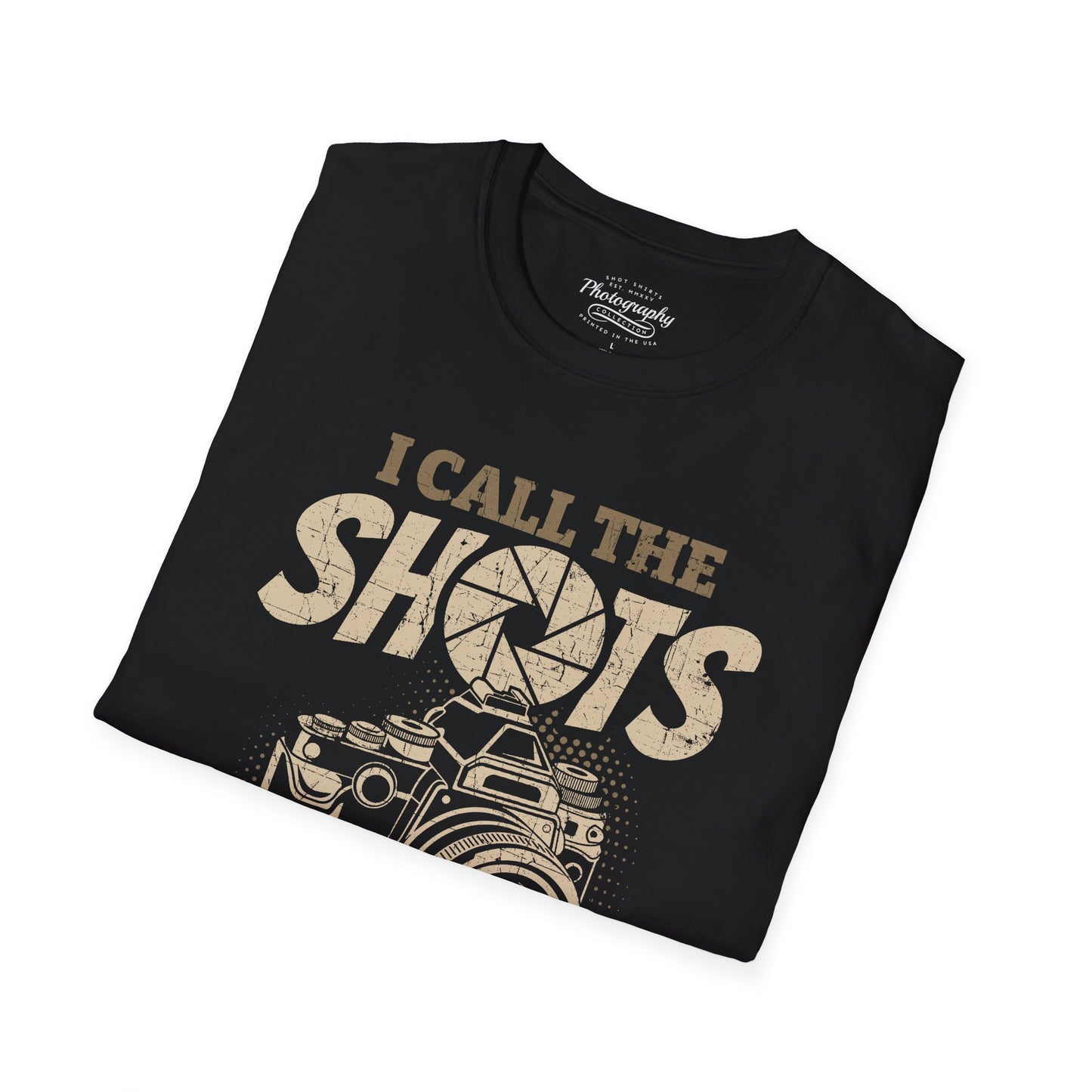 0089. I Call The Shots Around Here Photo Camera Unisex T-Shirt