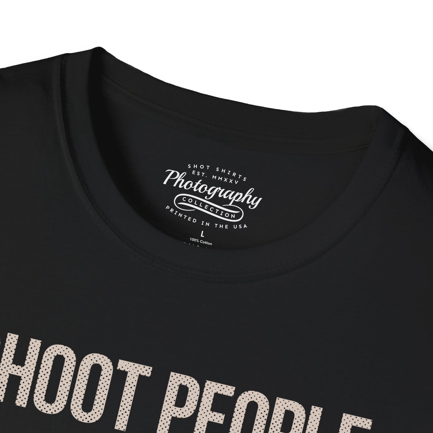 0029. I Shoot People And Sometimes Cut Off Their Heads Unisex T-Shirt