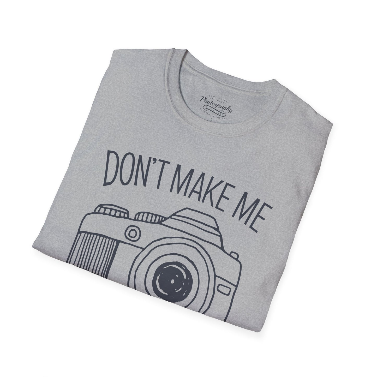 0046. Don't Make Me Shoot You Comic Drawn Photo Camera Unisex T-Shirt