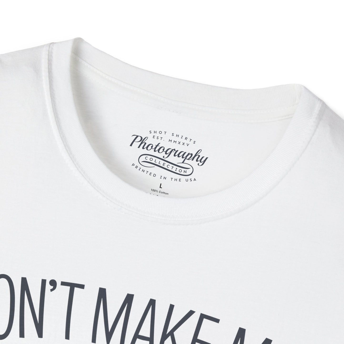 0046. Don't Make Me Shoot You Comic Drawn Photo Camera Unisex T-Shirt