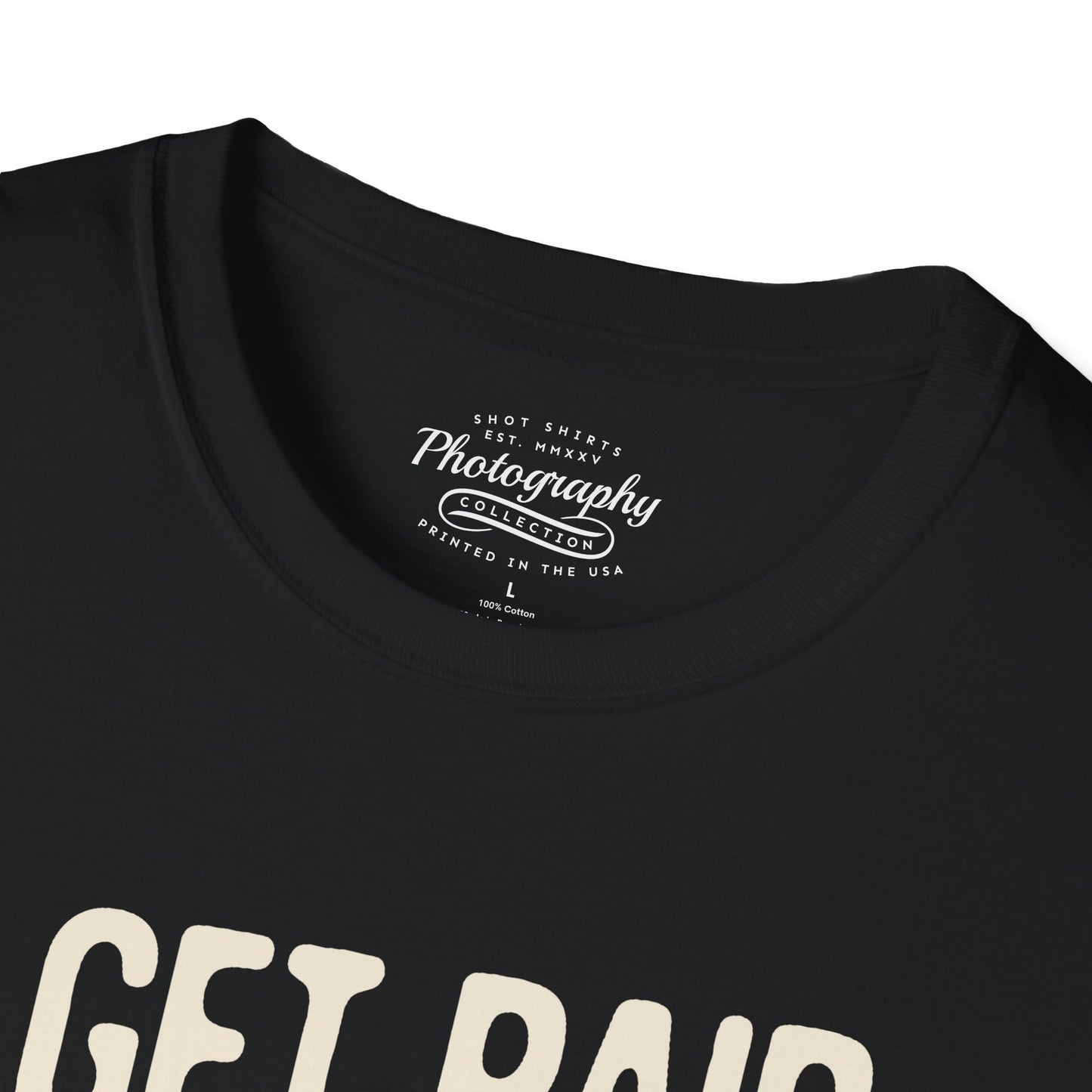 0085. I Get Paid To Shoot People Grunge Photo Camera Unisex T-Shirt