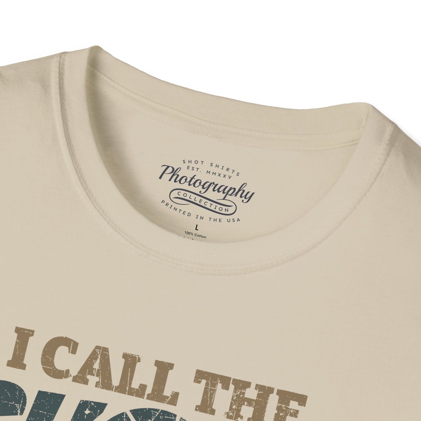 0089. I Call The Shots Around Here Photo Camera Unisex T-Shirt
