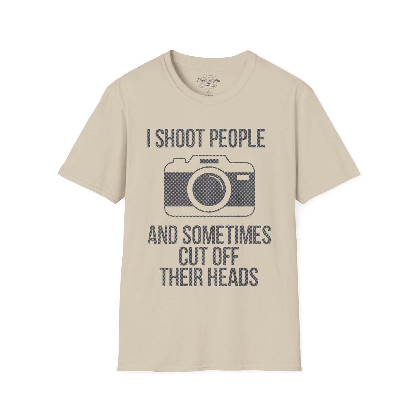 0029. I Shoot People And Sometimes Cut Off Their Heads Unisex T-Shirt
