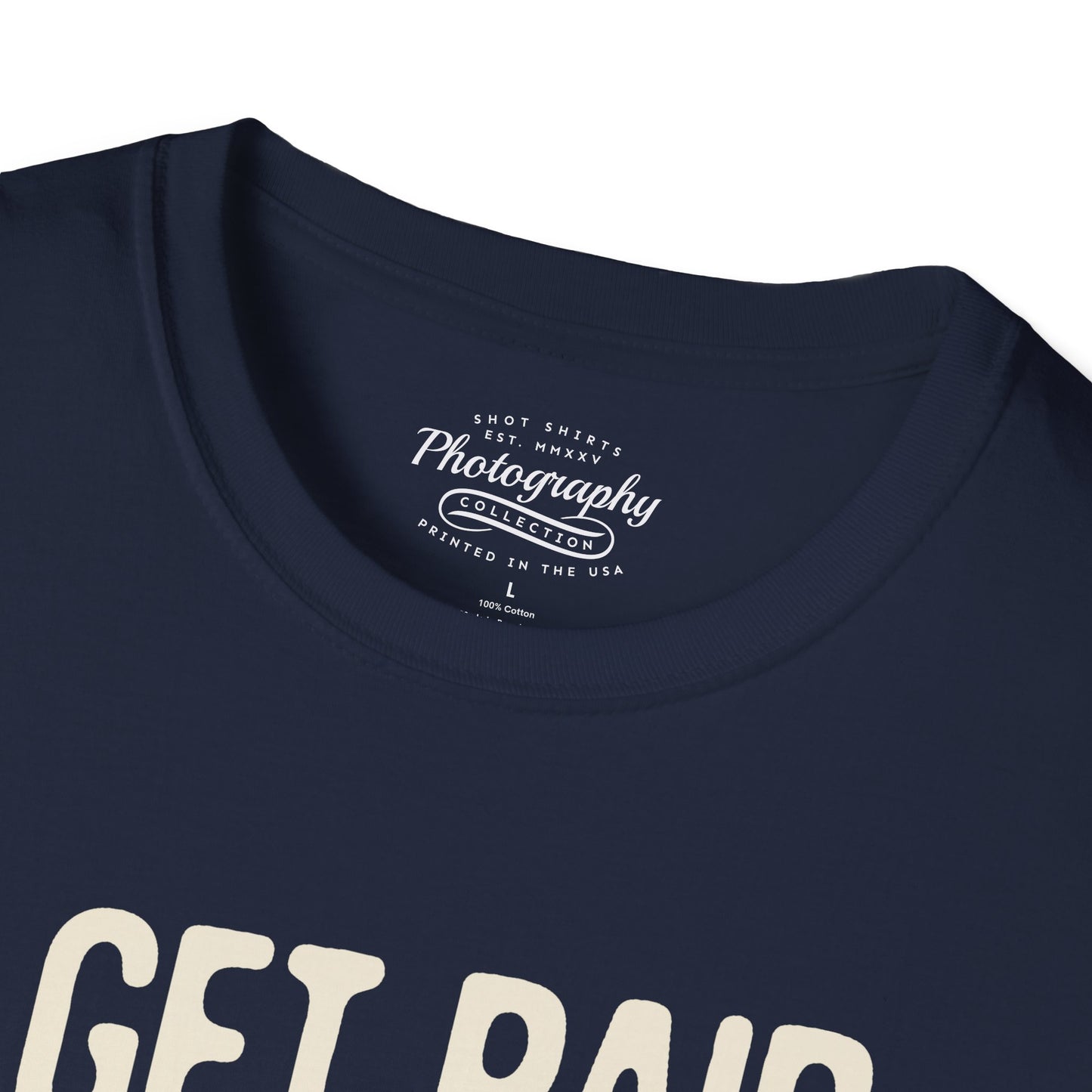 0085. I Get Paid To Shoot People Grunge Photo Camera Unisex T-Shirt