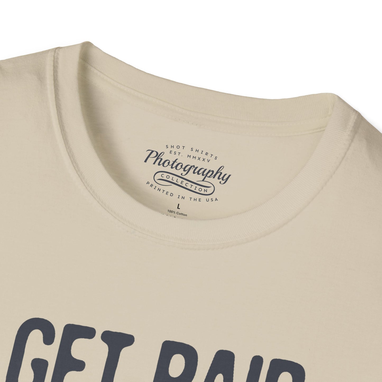 0085. I Get Paid To Shoot People Grunge Photo Camera Unisex T-Shirt