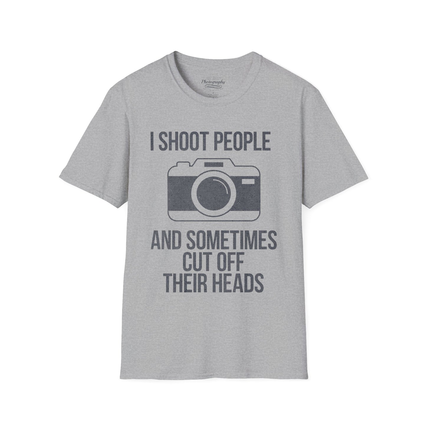 0029. I Shoot People And Sometimes Cut Off Their Heads Unisex T-Shirt