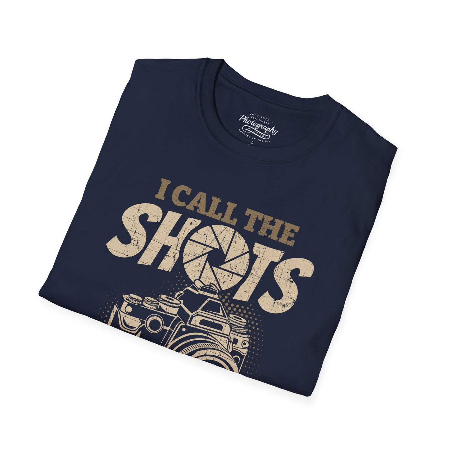 0089. I Call The Shots Around Here Photo Camera Unisex T-Shirt