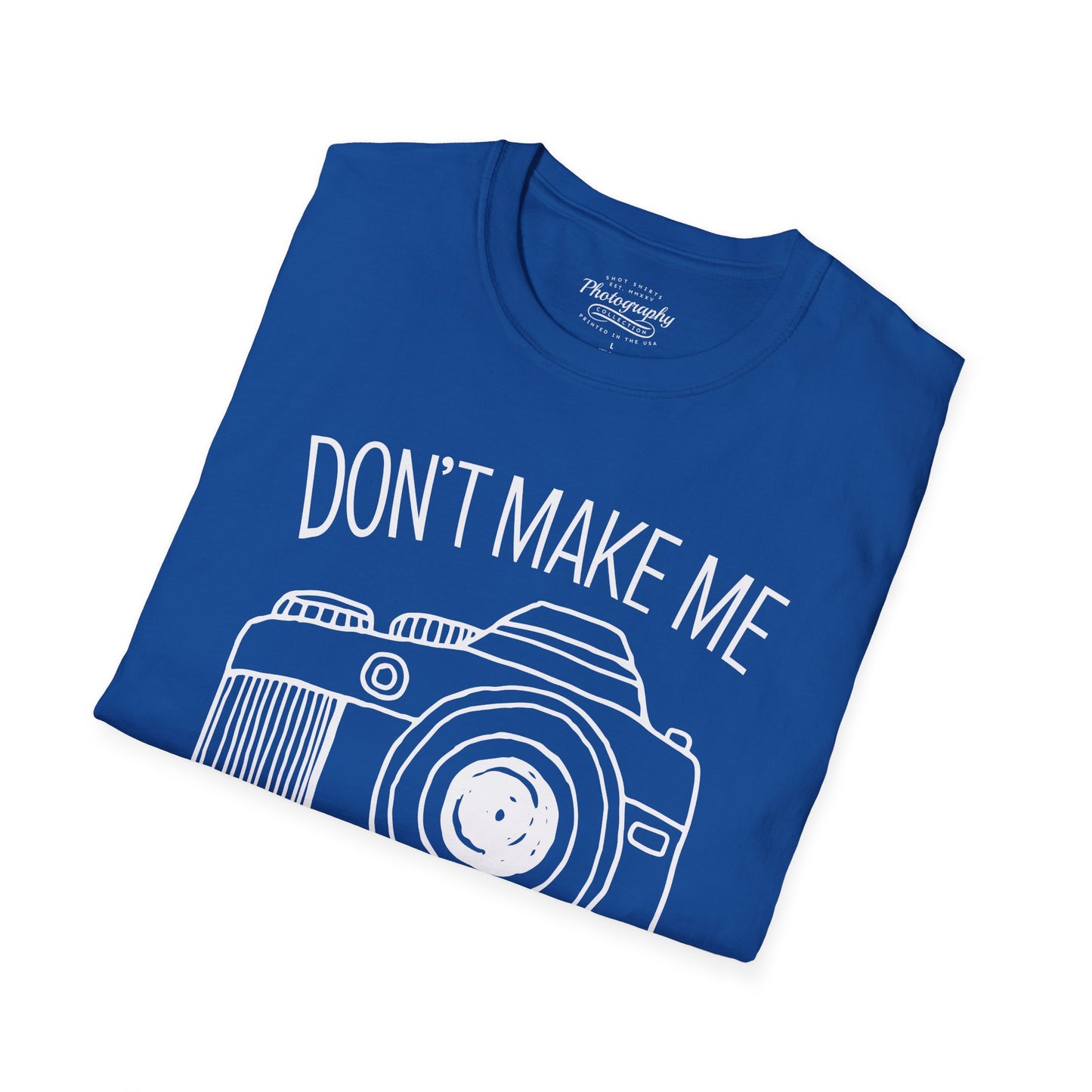 0046. Don't Make Me Shoot You Comic Drawn Photo Camera Unisex T-Shirt