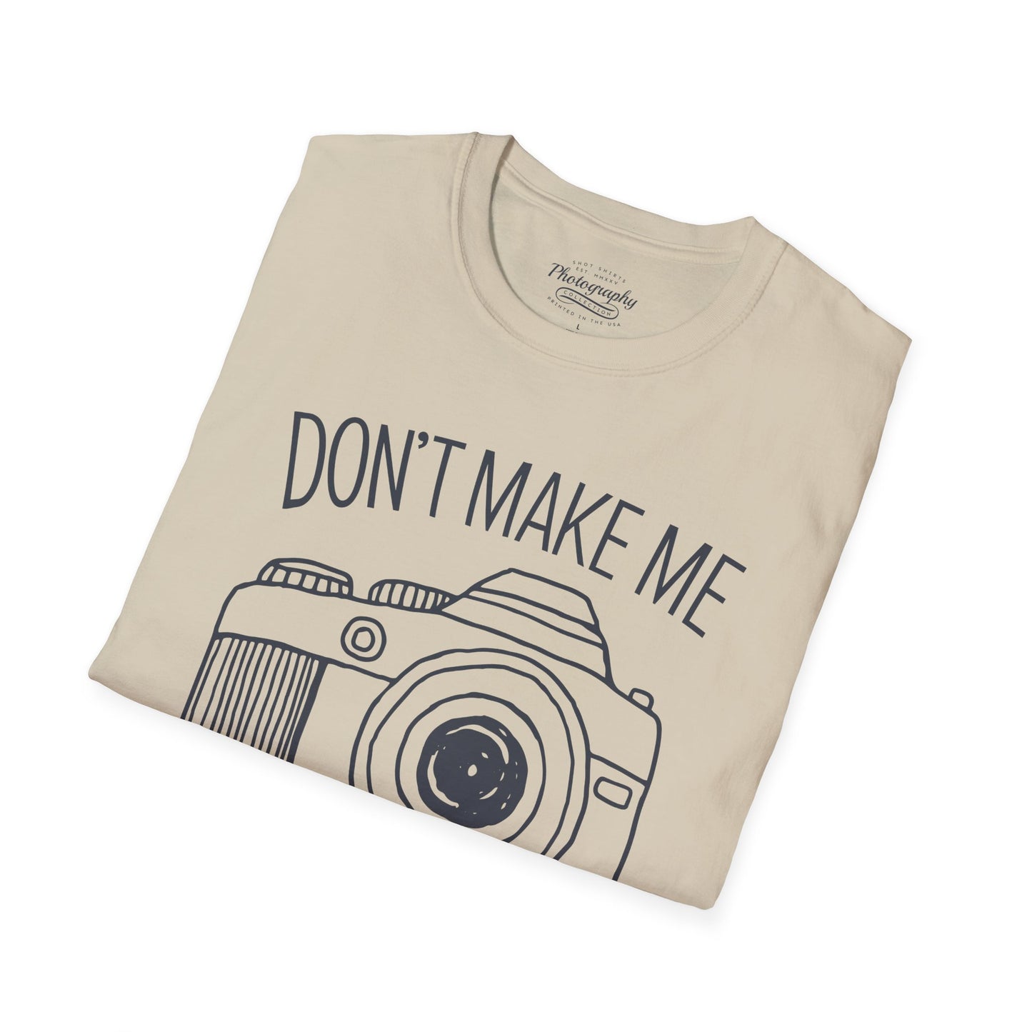 0046. Don't Make Me Shoot You Comic Drawn Photo Camera Unisex T-Shirt