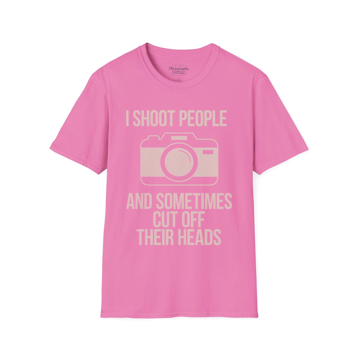 0029. I Shoot People And Sometimes Cut Off Their Heads Unisex T-Shirt
