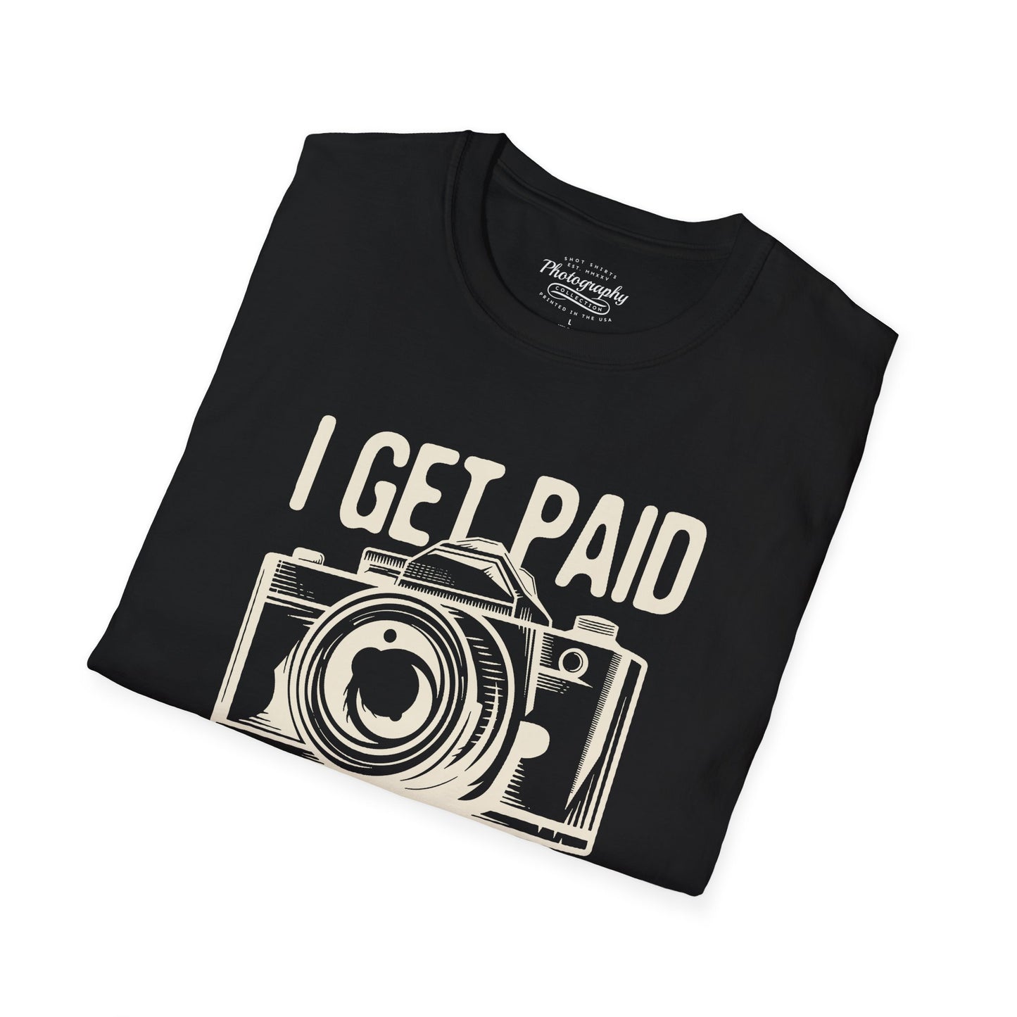 0085. I Get Paid To Shoot People Grunge Photo Camera Unisex T-Shirt