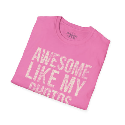 0032. Awesome Like My Photos Unisex T-Shirt