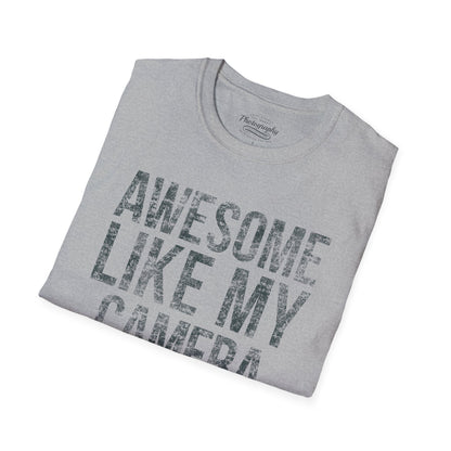 0030. Awesome Like My Camera Unisex T-Shirt