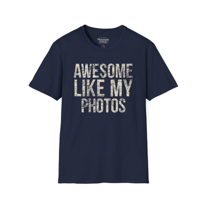 0032. Awesome Like My Photos Unisex T-Shirt