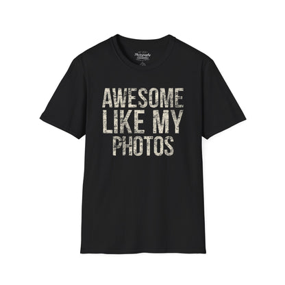 0032. Awesome Like My Photos Unisex T-Shirt
