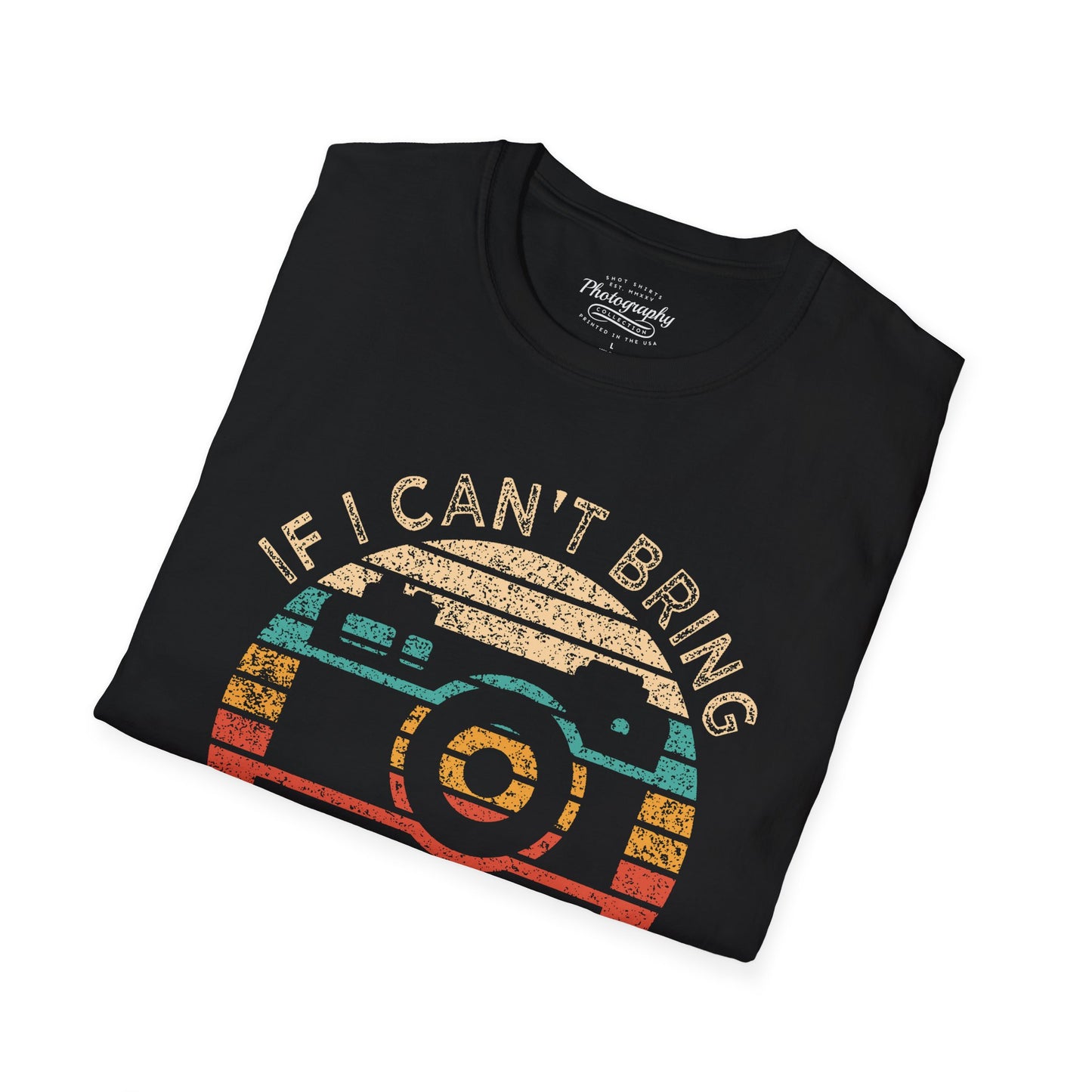 0020. If I Can't Take My Camera I'm Not Going Sunset Photo Camera Unisex T-Shirt