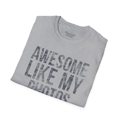 0032. Awesome Like My Photos Unisex T-Shirt