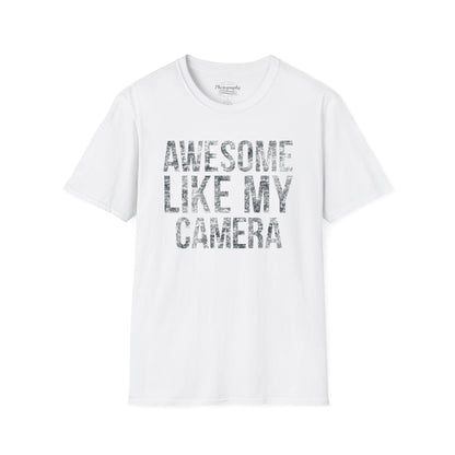 0030. Awesome Like My Camera Unisex T-Shirt