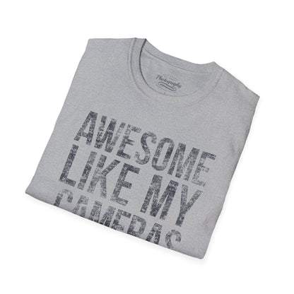 0031. Awesome Like My Cameras Unisex T-Shirt