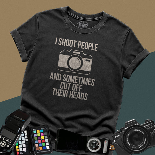 0029. I Shoot People And Sometimes Cut Off Their Heads Unisex T-Shirt