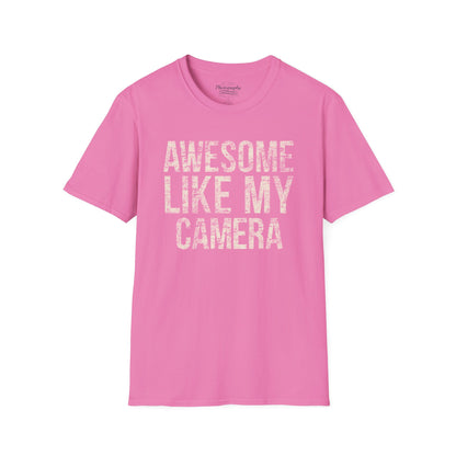 0030. Awesome Like My Camera Unisex T-Shirt