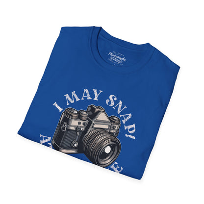 0021. I May Snap At Any Time Unisex T-Shirt
